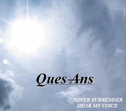 Ques Ans : Never Surrender, Hear my Voice